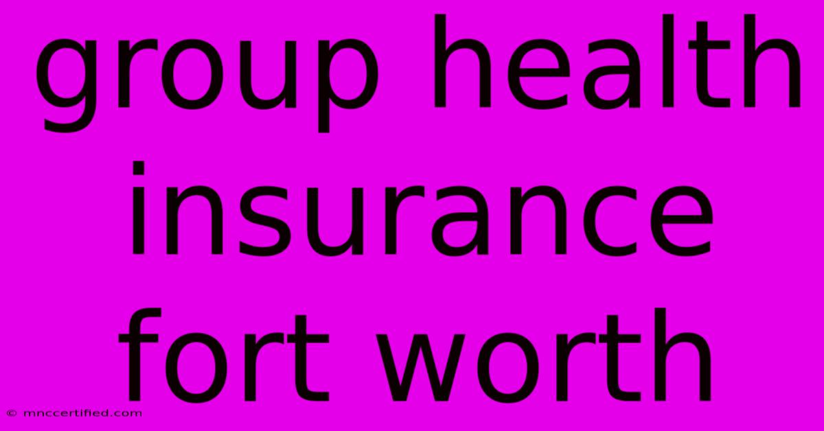 Group Health Insurance Fort Worth