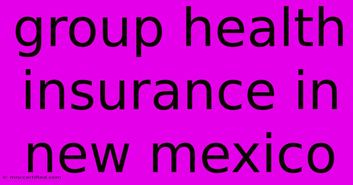 Group Health Insurance In New Mexico