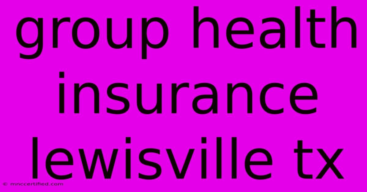 Group Health Insurance Lewisville Tx