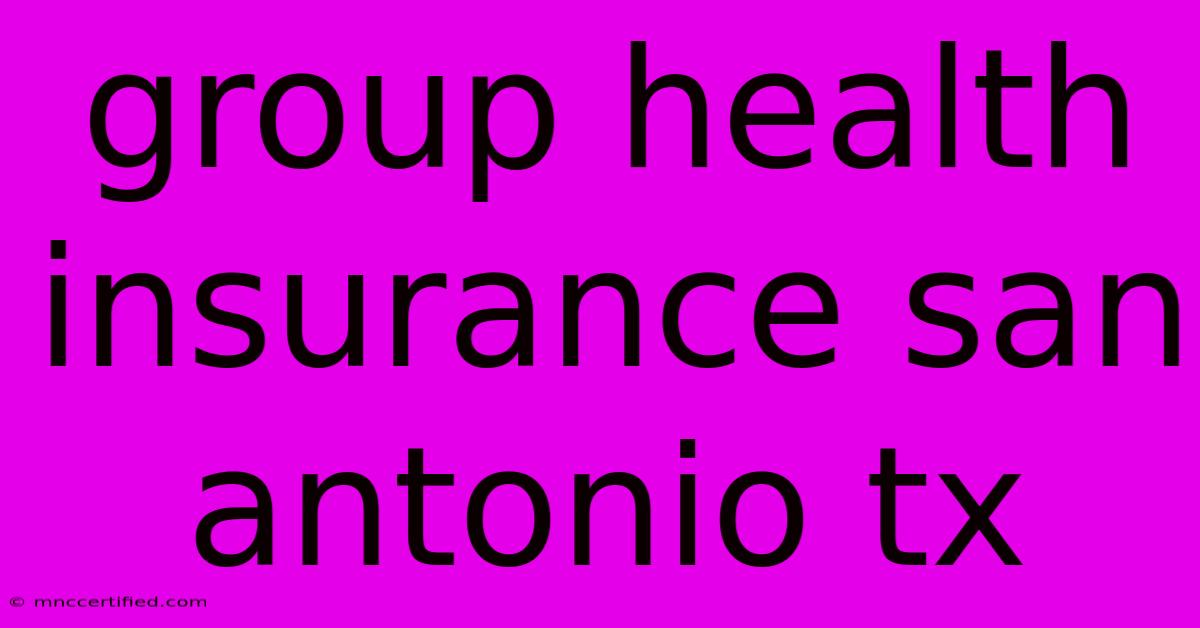 Group Health Insurance San Antonio Tx