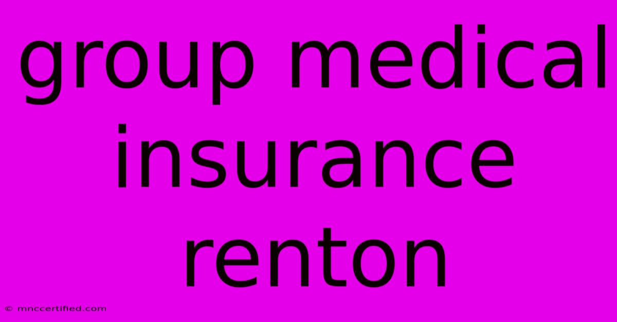 Group Medical Insurance Renton