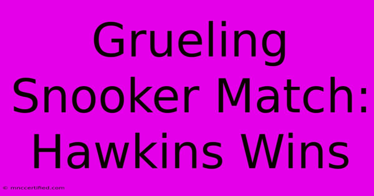 Grueling Snooker Match: Hawkins Wins