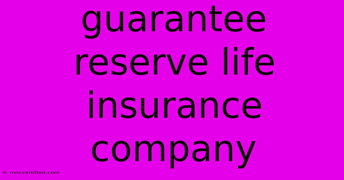 Guarantee Reserve Life Insurance Company