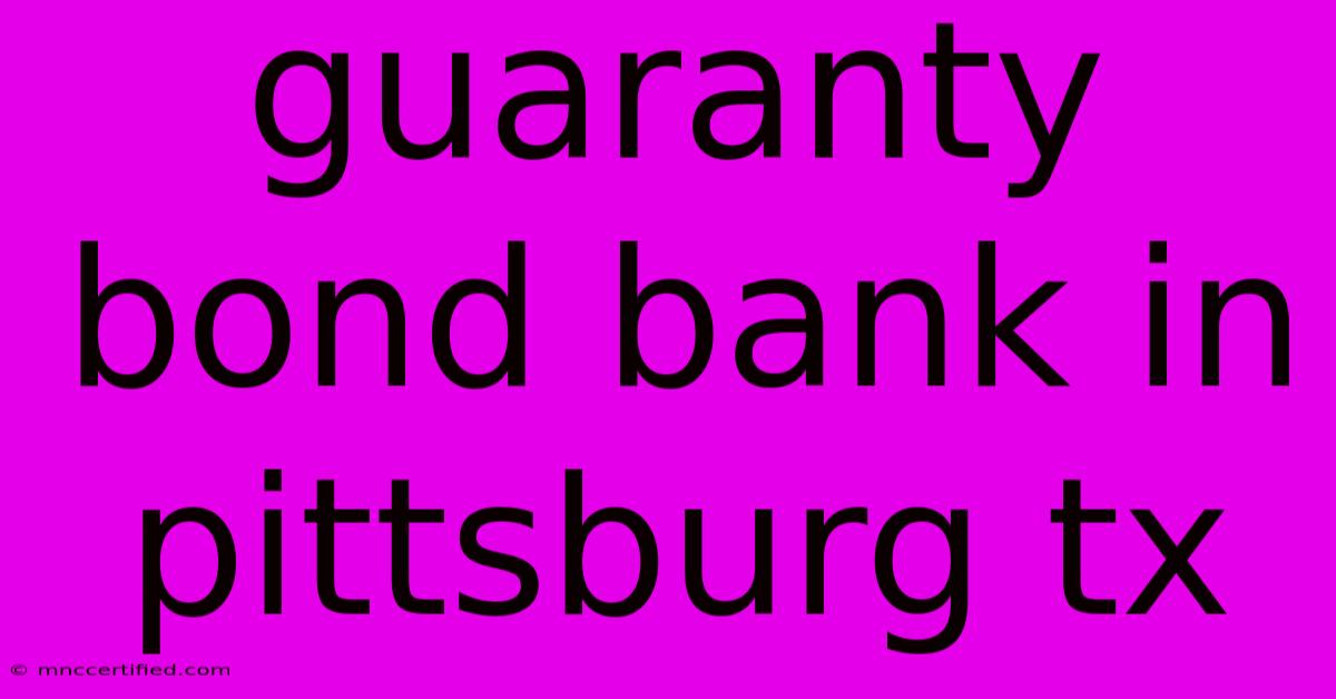 Guaranty Bond Bank In Pittsburg Tx