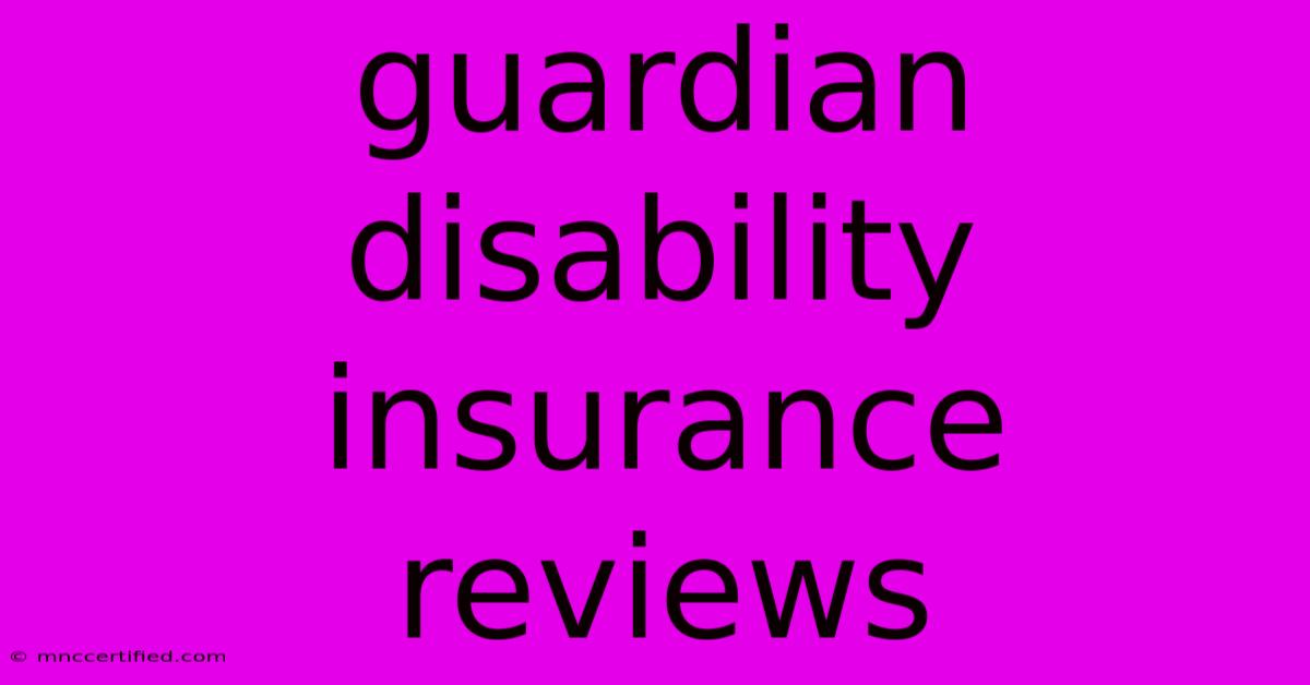 Guardian Disability Insurance Reviews