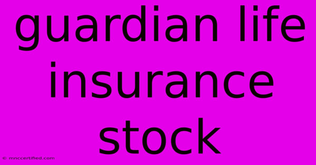 Guardian Life Insurance Stock