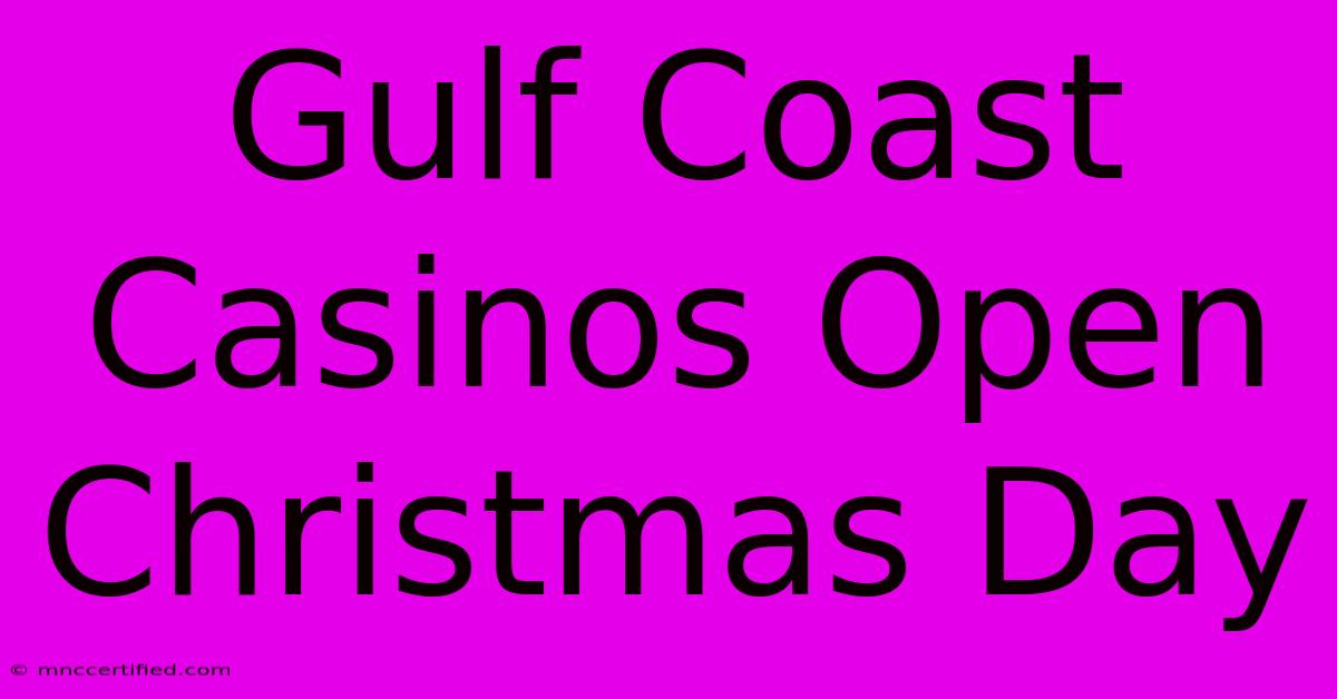 Gulf Coast Casinos Open Christmas Day