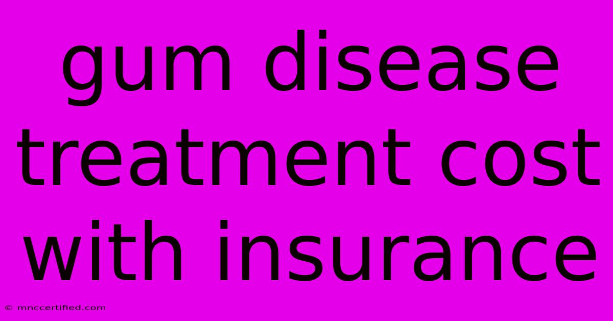 Gum Disease Treatment Cost With Insurance