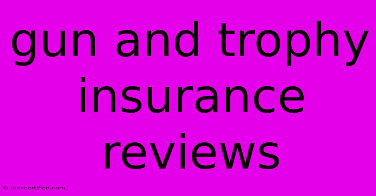 Gun And Trophy Insurance Reviews