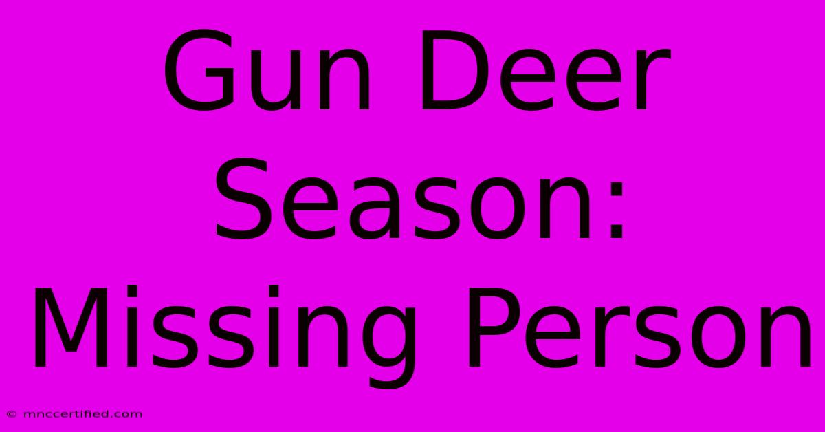 Gun Deer Season: Missing Person