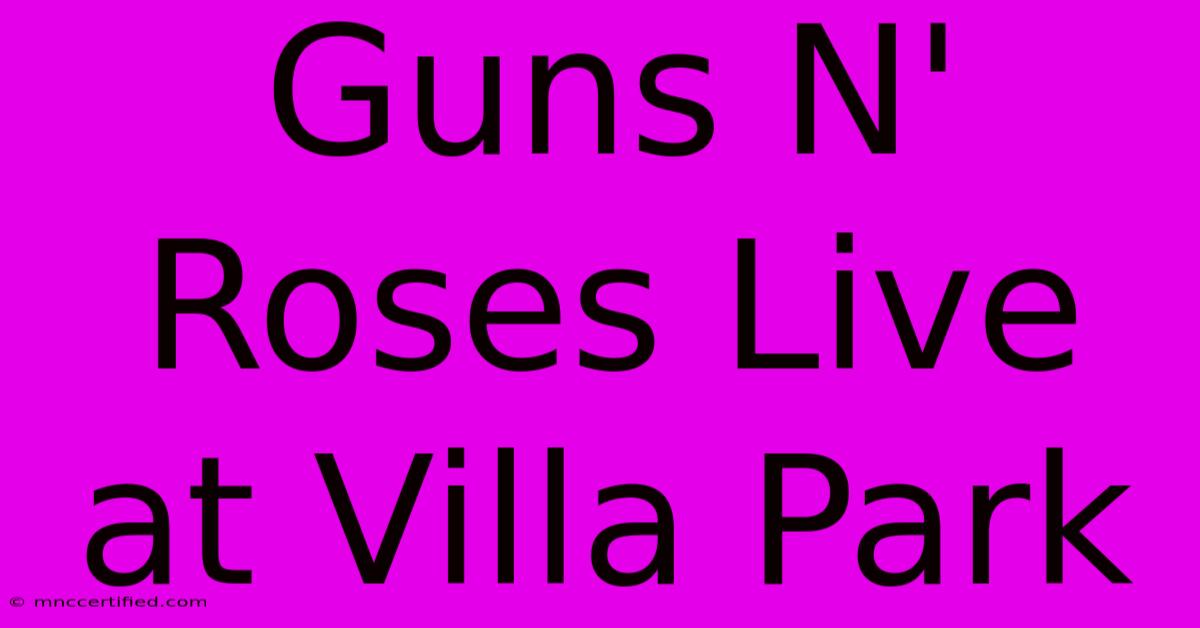 Guns N' Roses Live At Villa Park