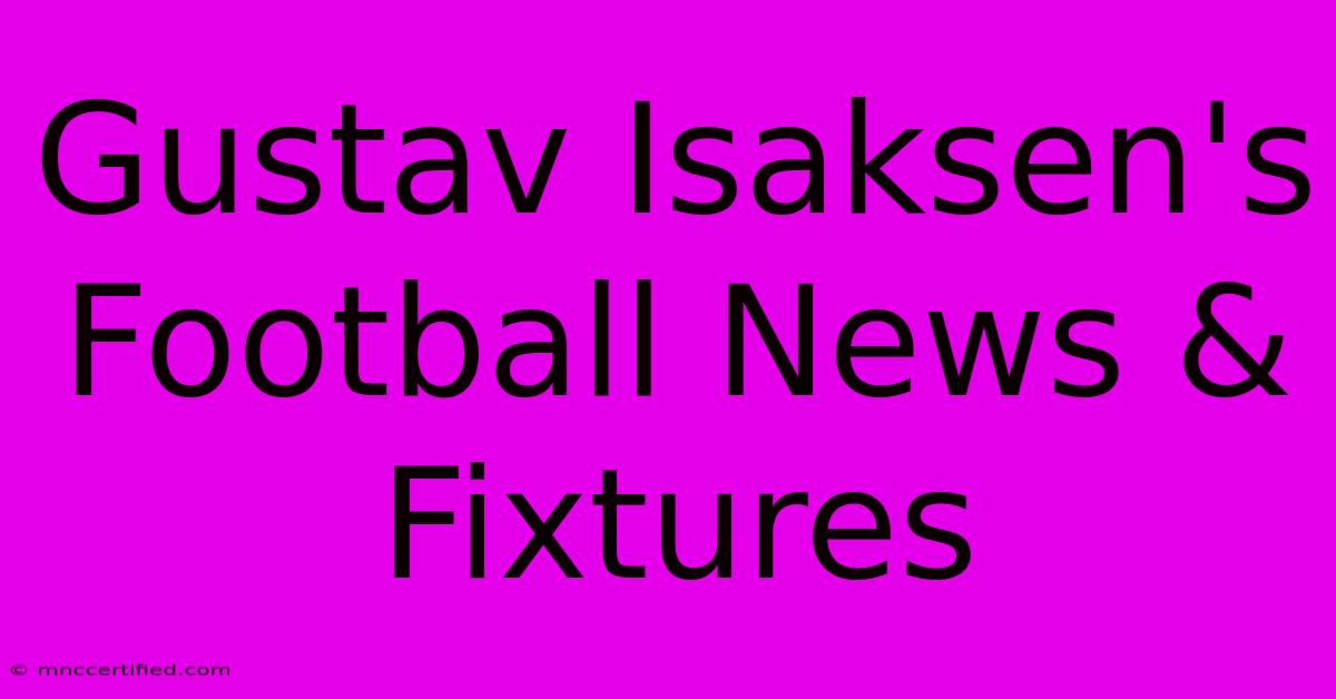 Gustav Isaksen's Football News & Fixtures