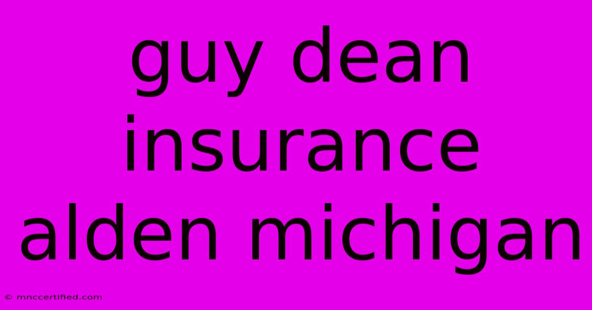 Guy Dean Insurance Alden Michigan