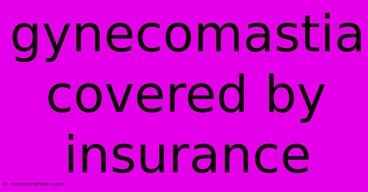 Gynecomastia Covered By Insurance