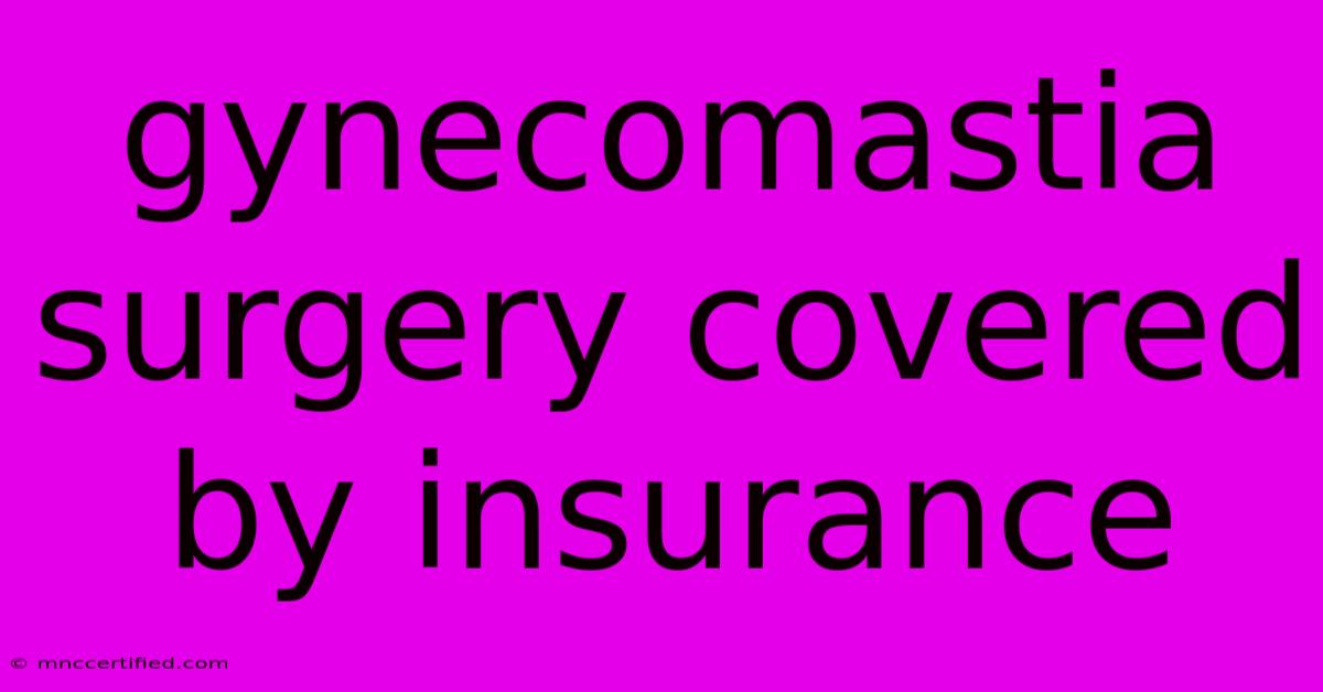 Gynecomastia Surgery Covered By Insurance