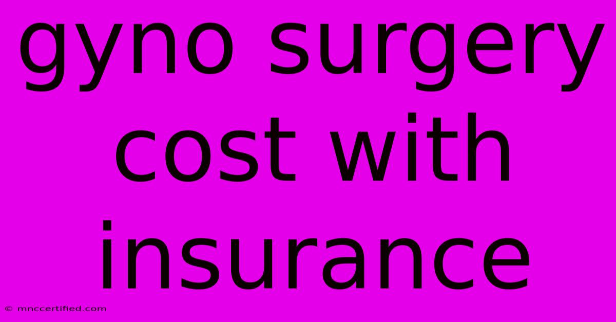 Gyno Surgery Cost With Insurance