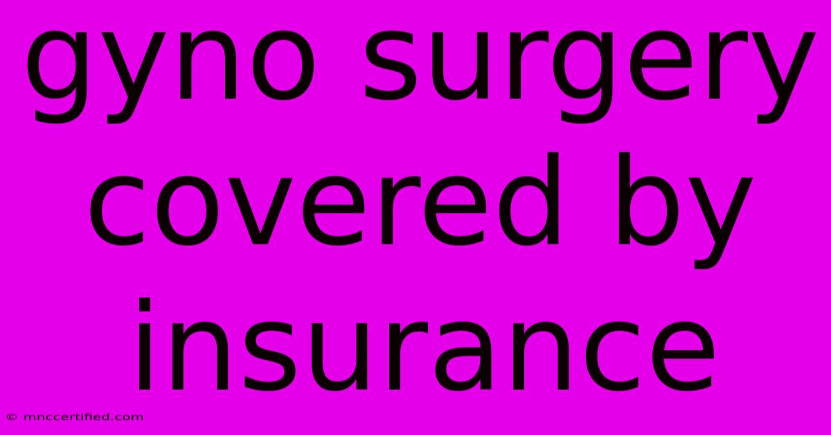 Gyno Surgery Covered By Insurance