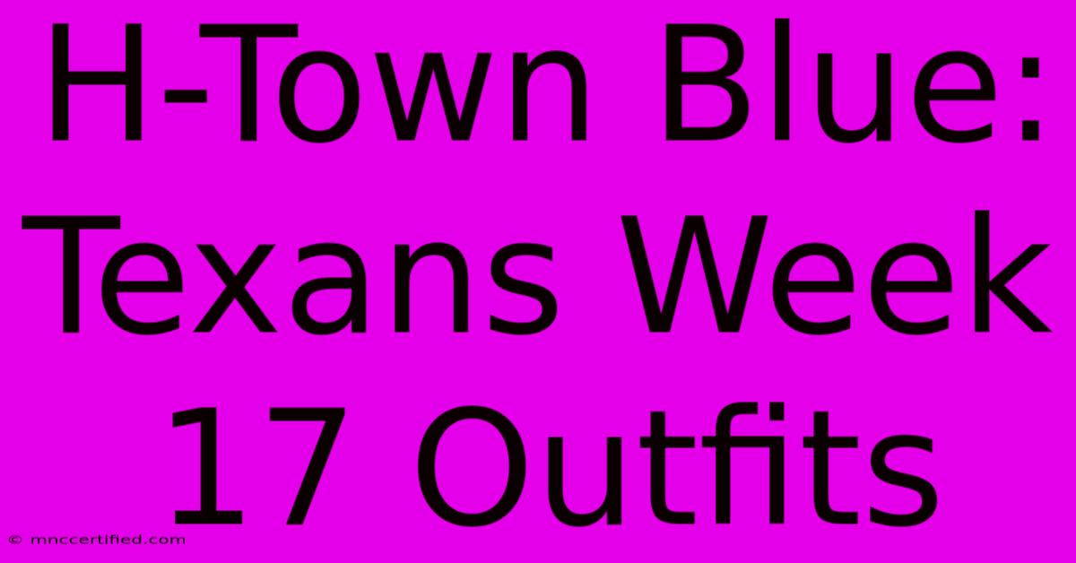 H-Town Blue: Texans Week 17 Outfits