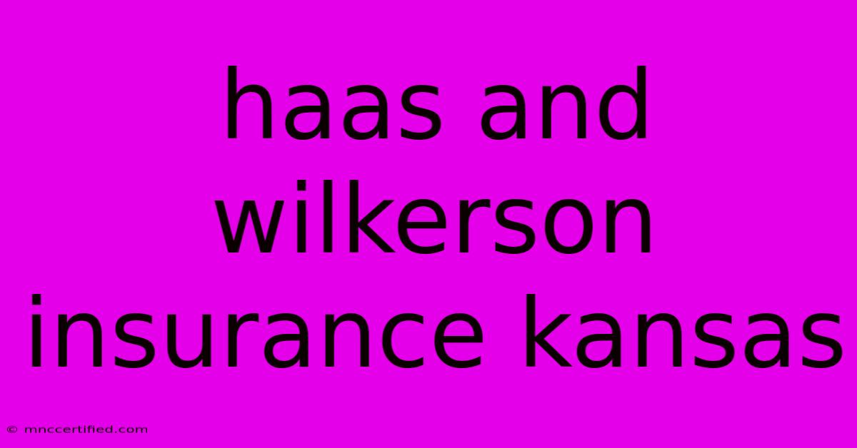 Haas And Wilkerson Insurance Kansas