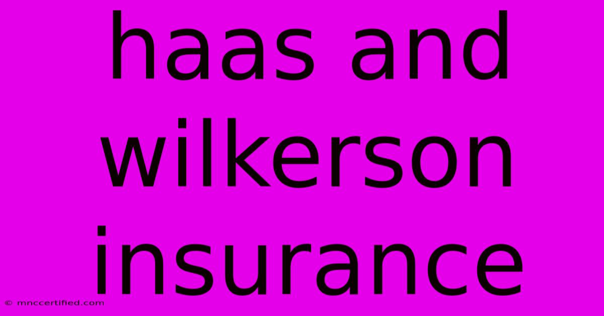 Haas And Wilkerson Insurance