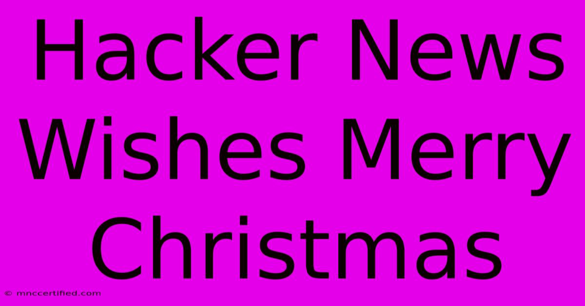 Hacker News Wishes Merry Christmas