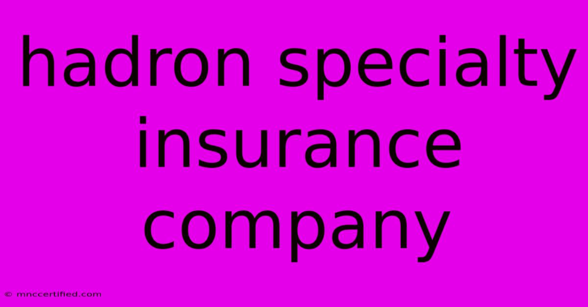 Hadron Specialty Insurance Company