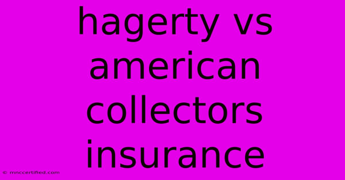 Hagerty Vs American Collectors Insurance