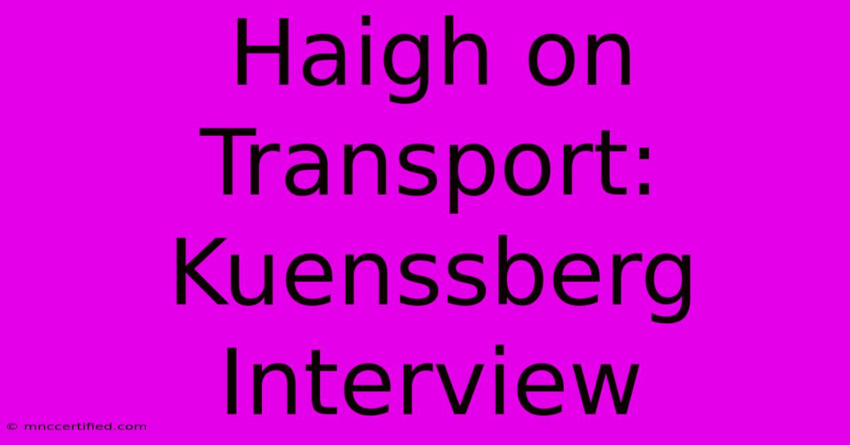 Haigh On Transport: Kuenssberg Interview