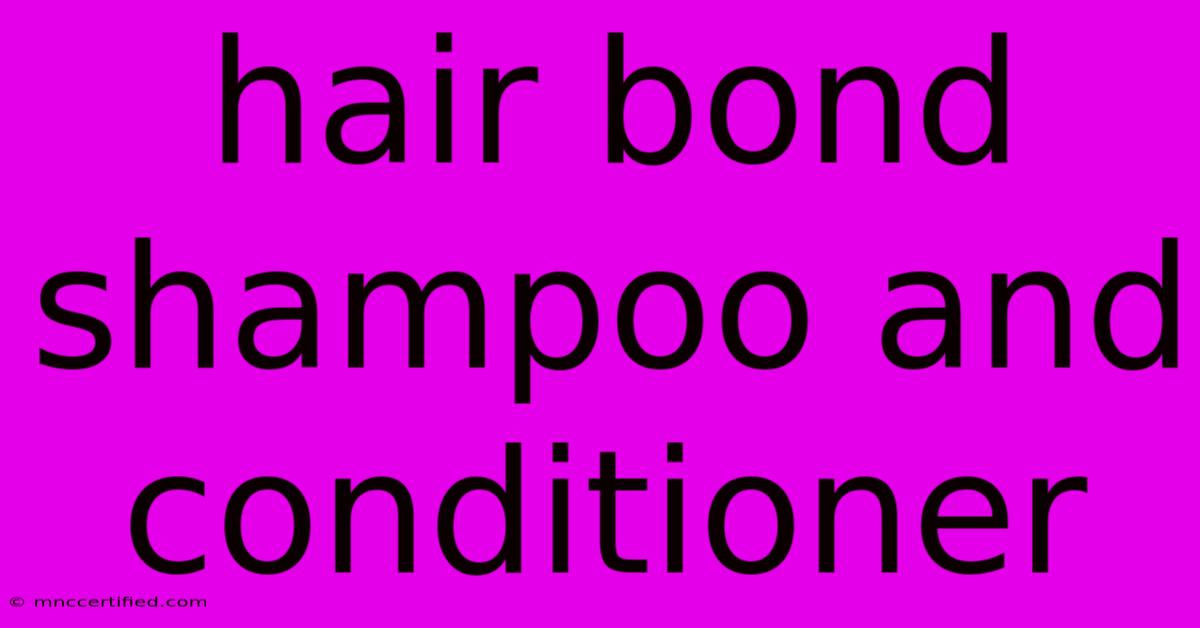 Hair Bond Shampoo And Conditioner