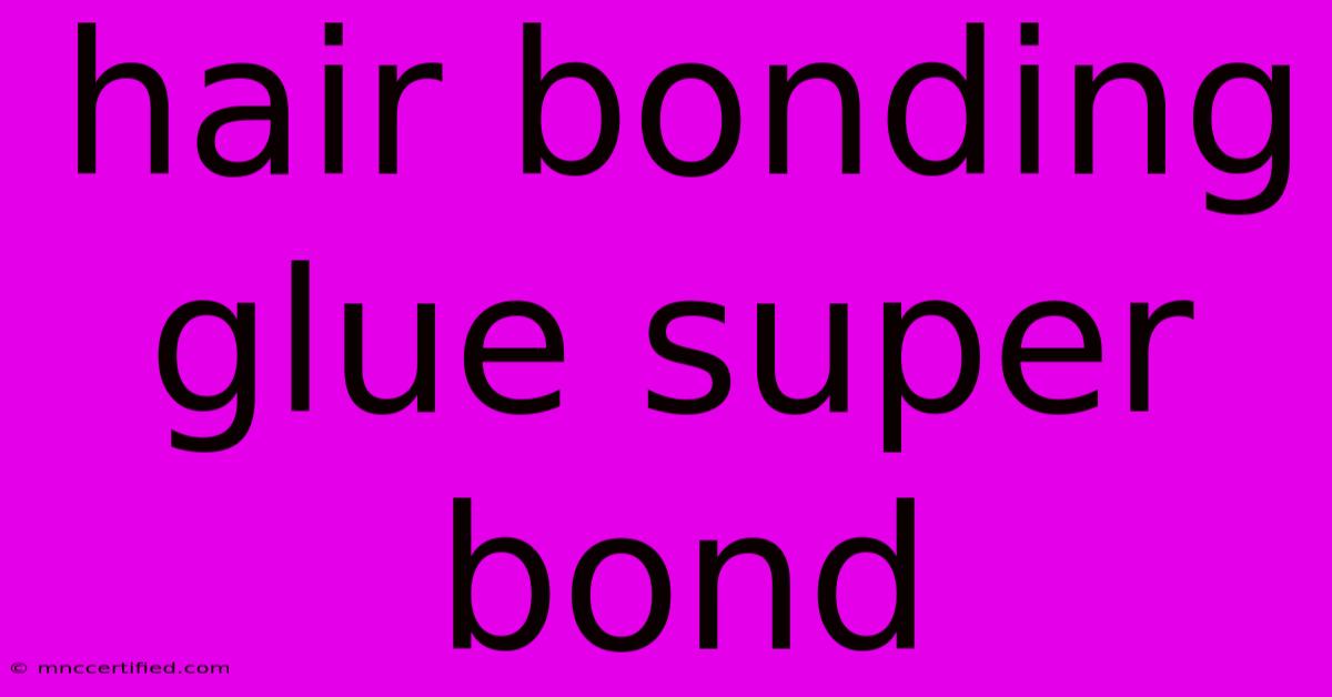 Hair Bonding Glue Super Bond