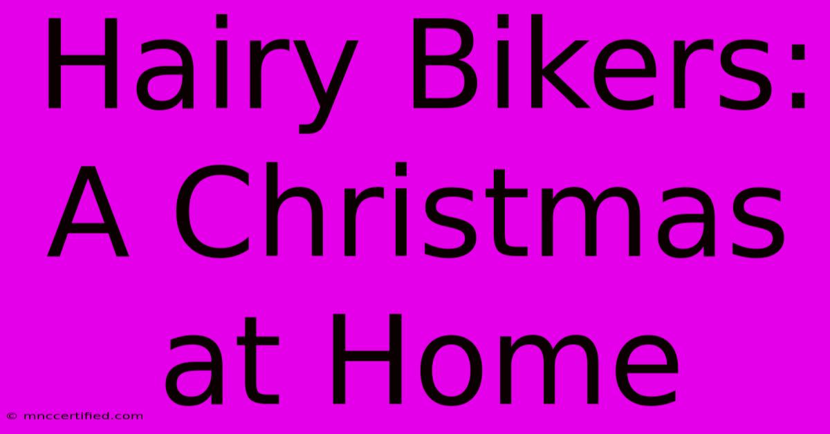 Hairy Bikers: A Christmas At Home