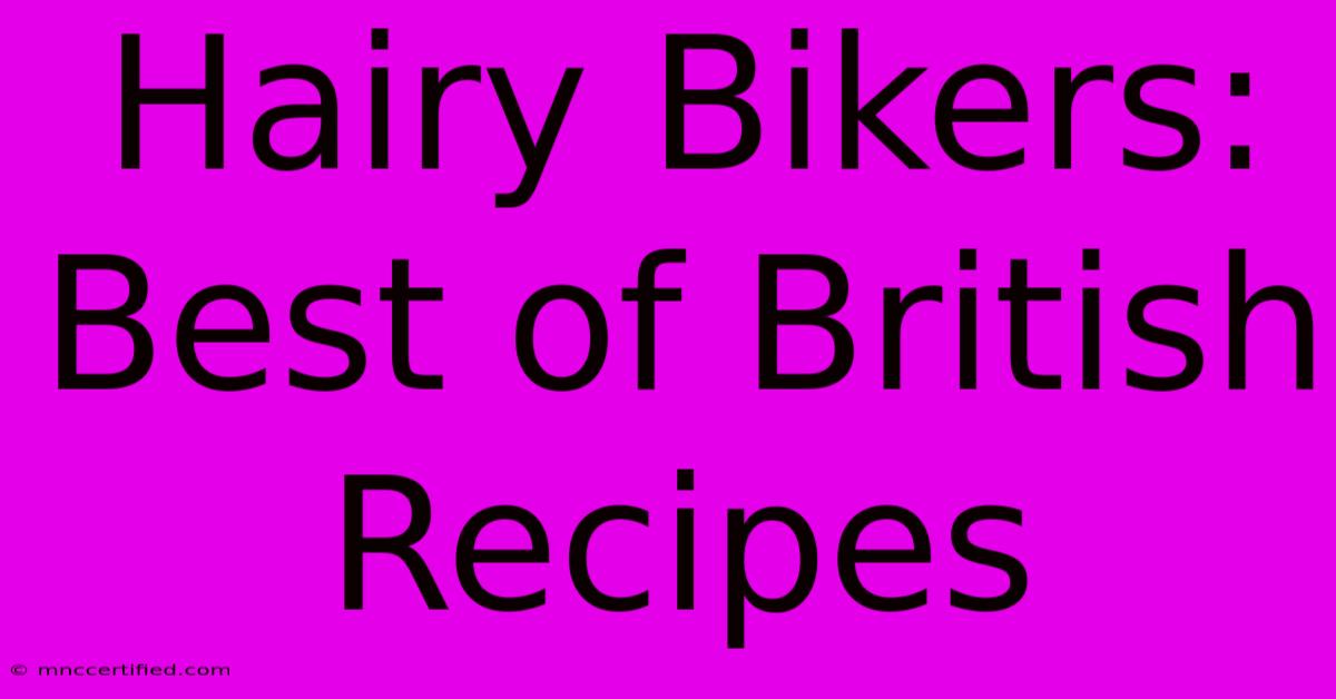 Hairy Bikers: Best Of British Recipes