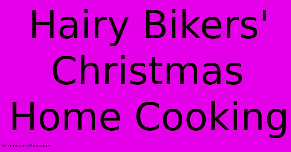 Hairy Bikers' Christmas Home Cooking