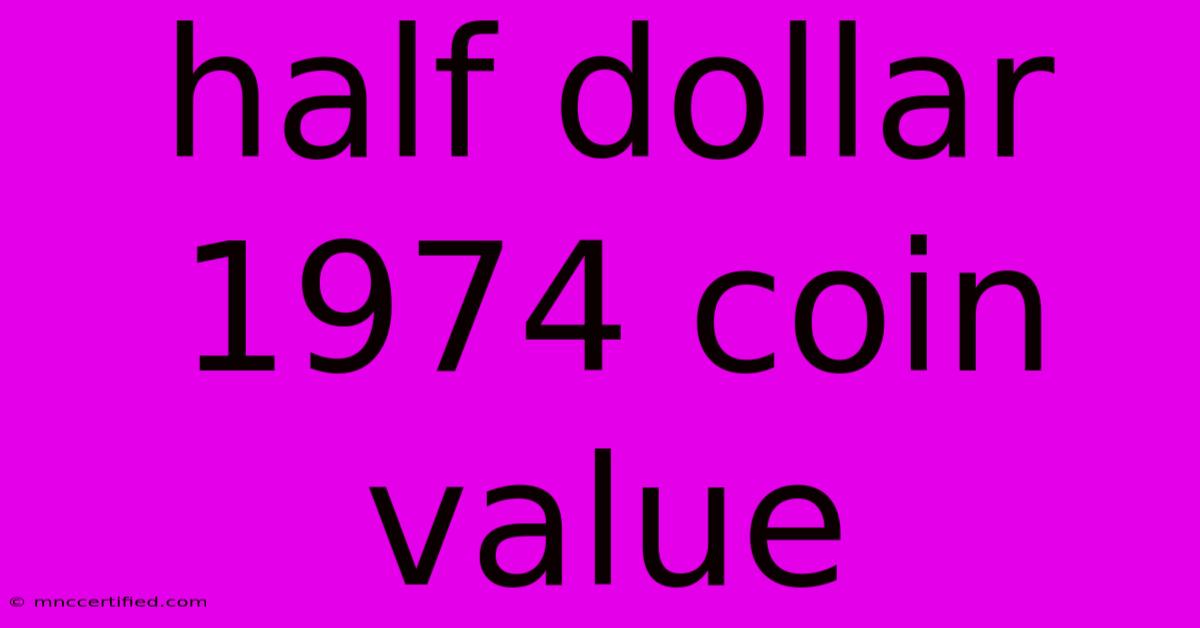 Half Dollar 1974 Coin Value