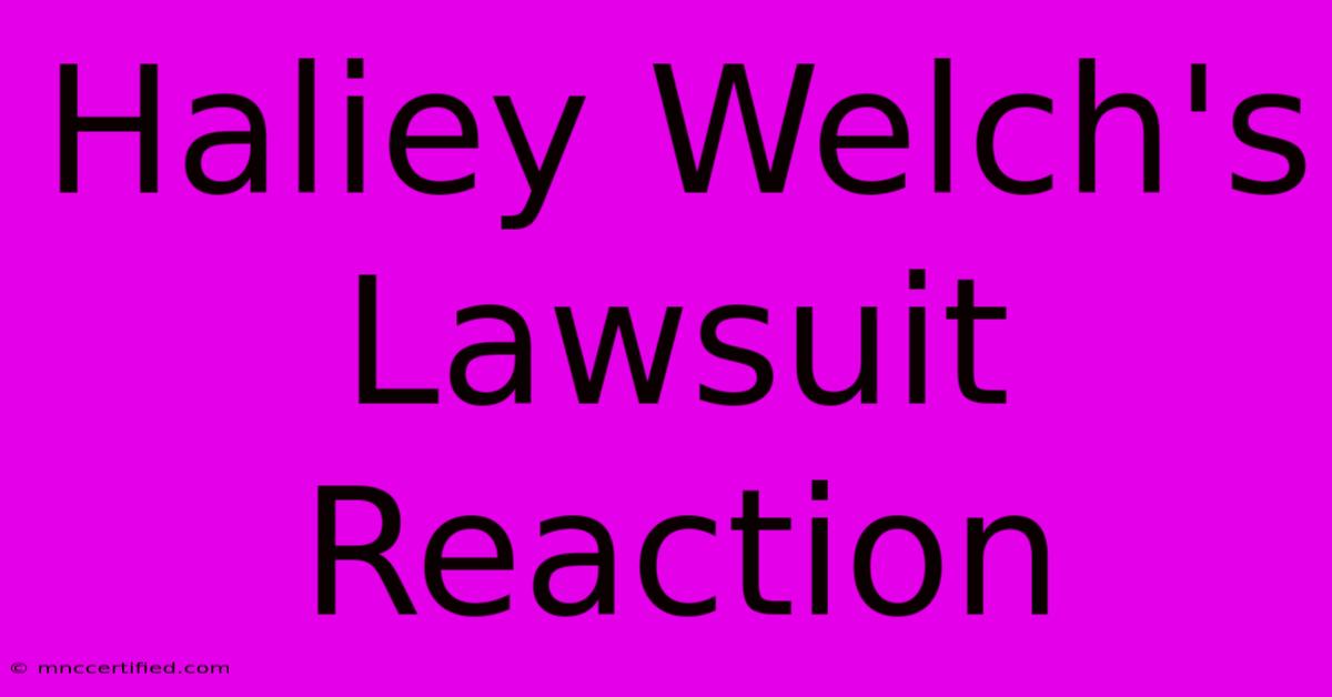 Haliey Welch's Lawsuit Reaction