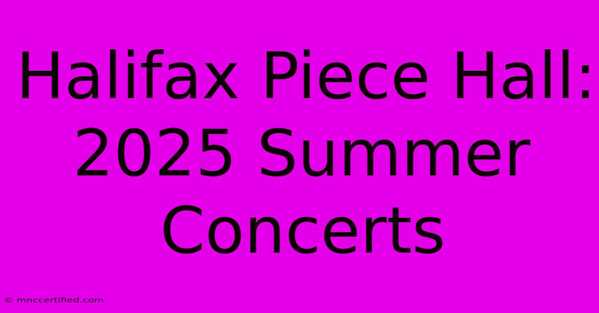 Halifax Piece Hall: 2025 Summer Concerts