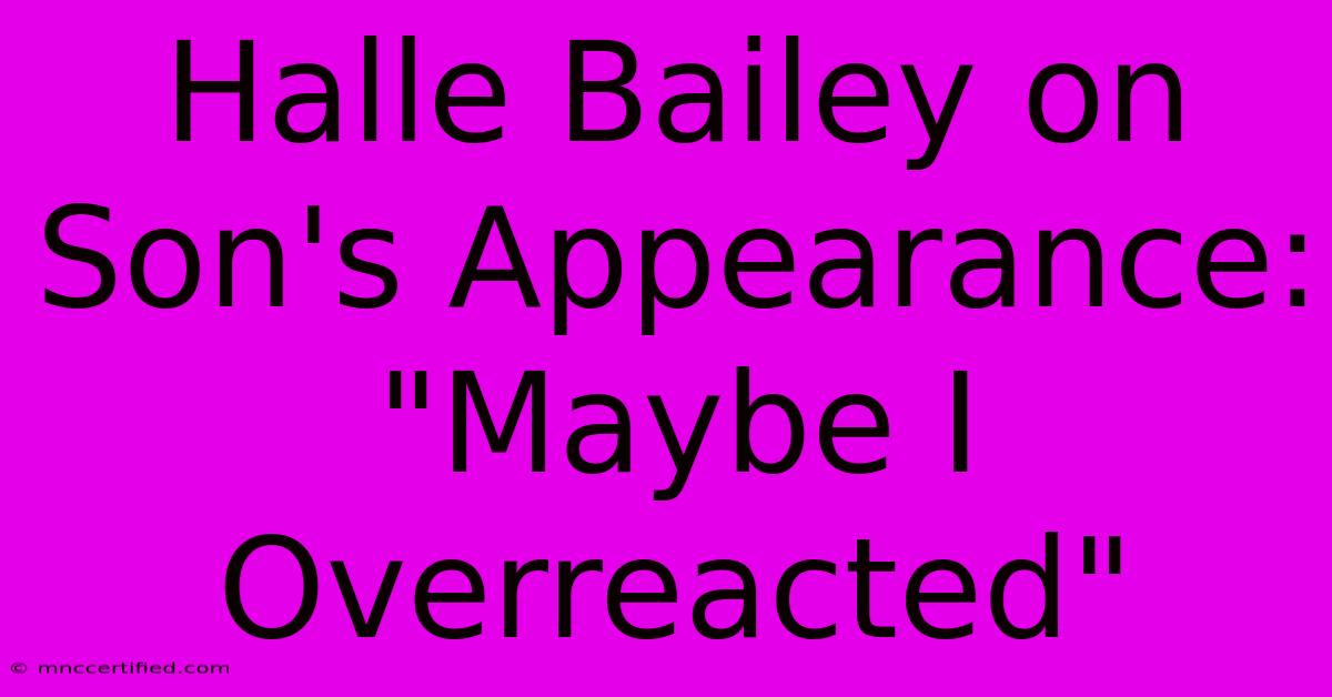 Halle Bailey On Son's Appearance: 