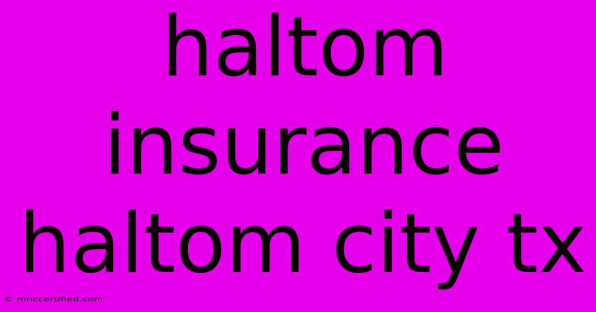 Haltom Insurance Haltom City Tx