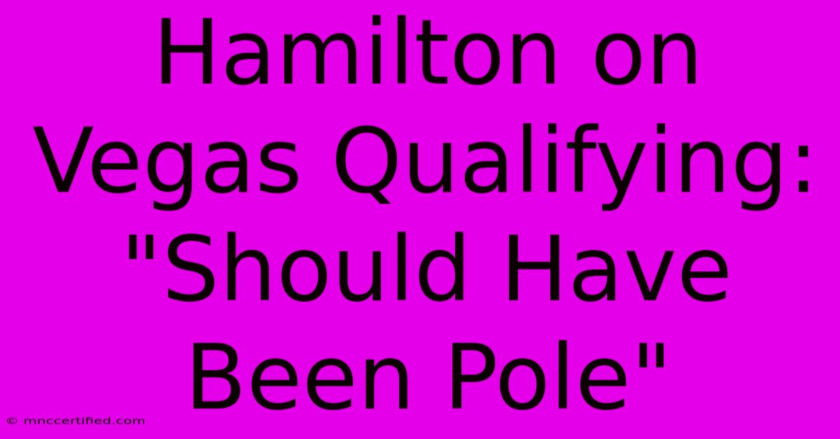 Hamilton On Vegas Qualifying: 