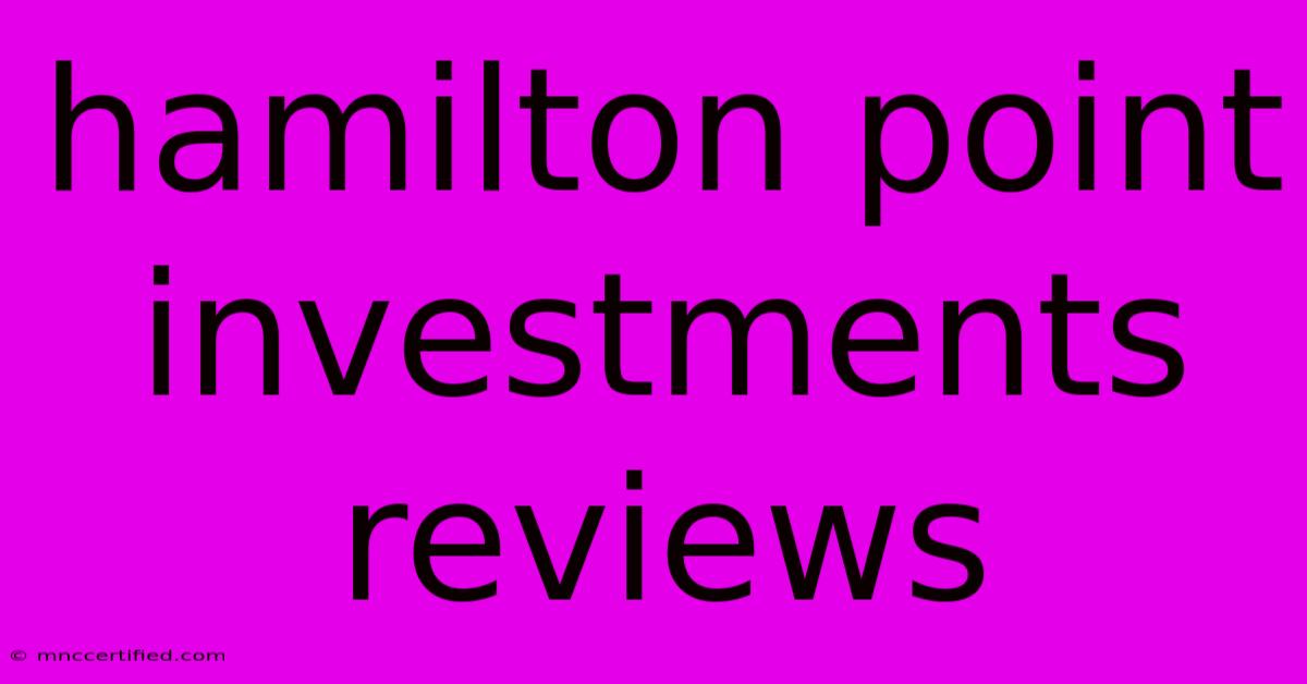 Hamilton Point Investments Reviews