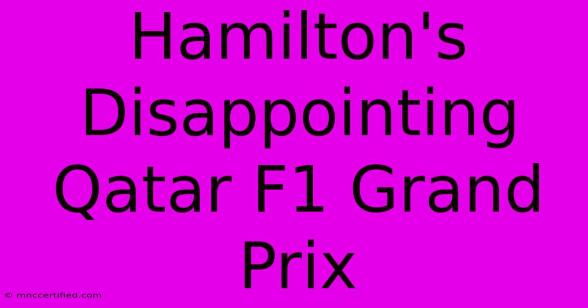 Hamilton's Disappointing Qatar F1 Grand Prix