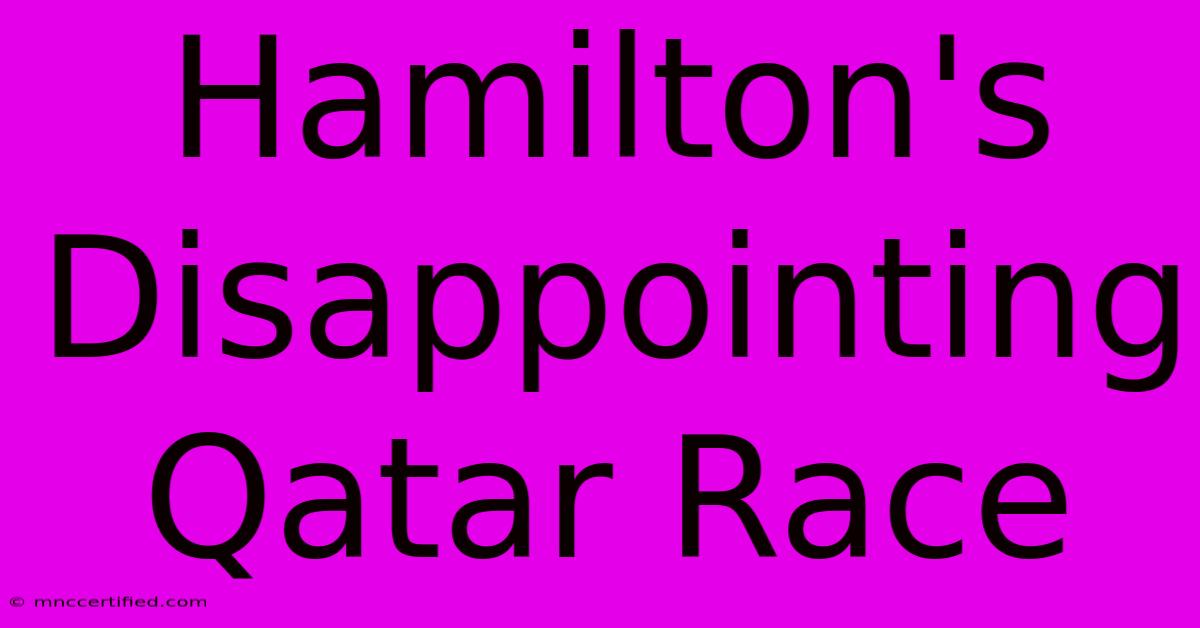 Hamilton's Disappointing Qatar Race