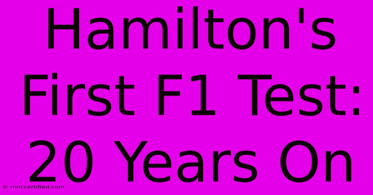 Hamilton's First F1 Test: 20 Years On