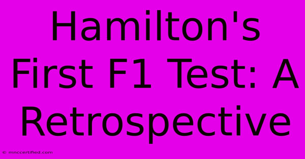 Hamilton's First F1 Test: A Retrospective