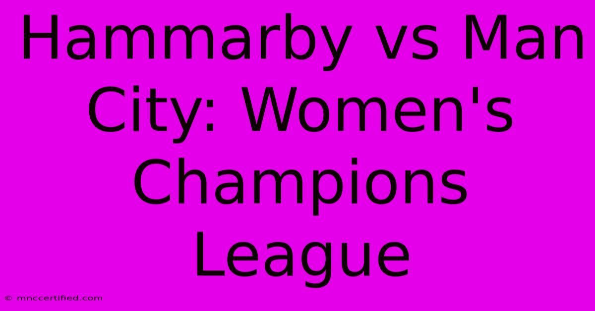 Hammarby Vs Man City: Women's Champions League