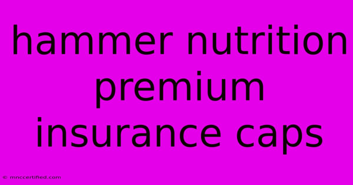 Hammer Nutrition Premium Insurance Caps