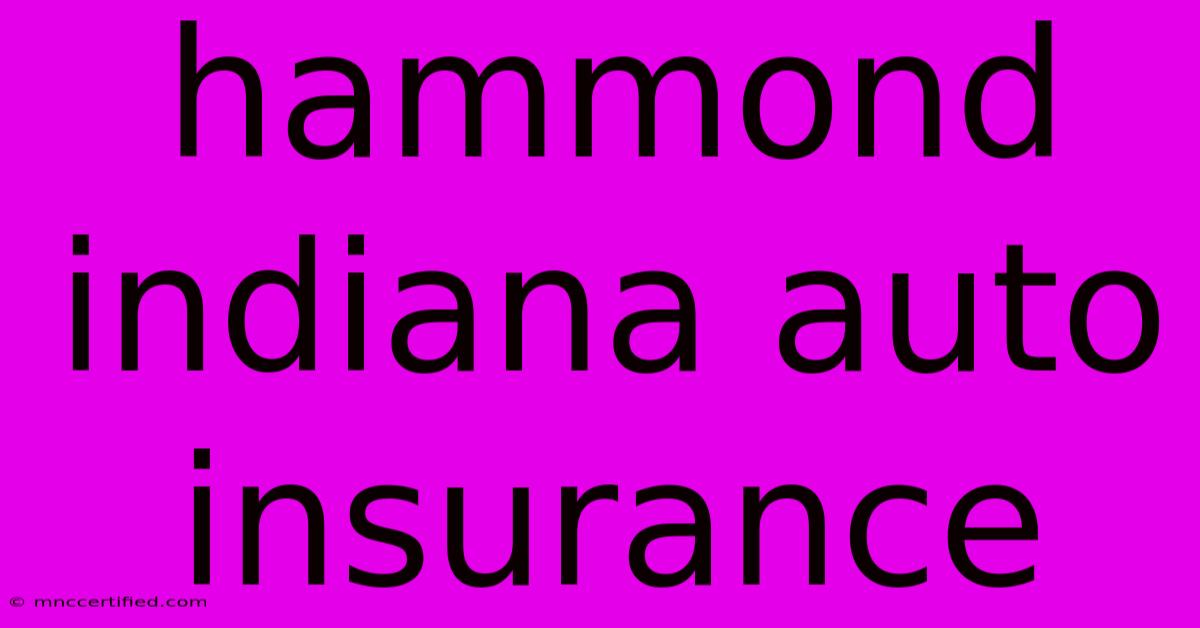 Hammond Indiana Auto Insurance