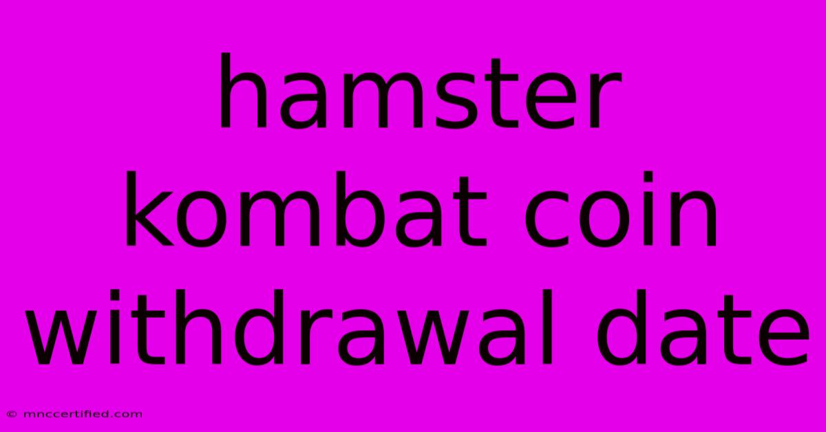 Hamster Kombat Coin Withdrawal Date