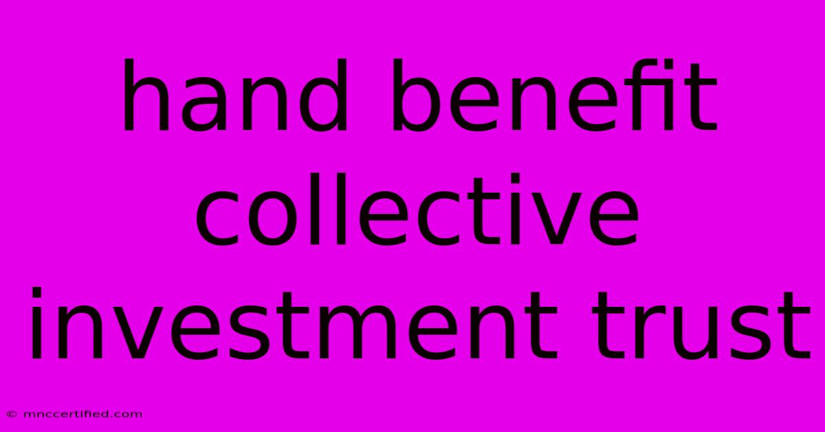 Hand Benefit Collective Investment Trust