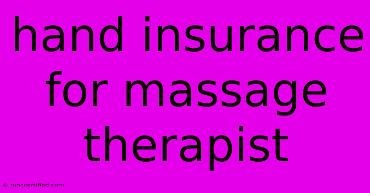 Hand Insurance For Massage Therapist